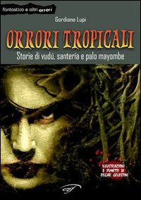 Orrori tropicali. Storie di vudù, santería e palo mayombe