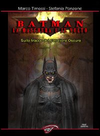 Batman. La maschera e il volto. Sulle tracce del cavaliere oscuro Scarica PDF EPUB
