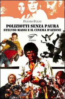 Poliziotti senza paura. Stelvio Massi e il cinema dazione.pdf