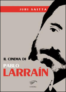 Il cinema di Pablo Larrain.pdf