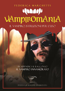Vampiromania. Il vampiro, istruzioni per luso.pdf