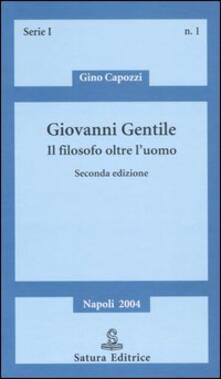 Giovanni Gentile. Il filosofo oltre luomo.pdf