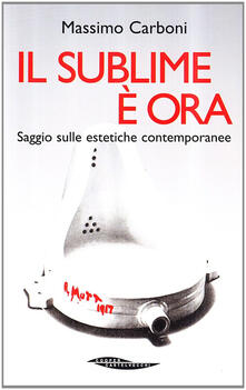 Il sublime è ora. Saggio sulle estetiche contemporanee.pdf