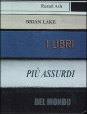 Libro I libri più assurdi del mondo Russel Ash Brian Lake