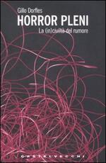 Libro Horror Pleni. La (in)civiltà del rumore Gillo Dorfles