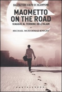 Image of Maometto on the road. Viaggio al termine dell'Islam