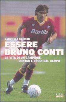 Essere Bruno Conti. La vita di un campione, dentro e fuori dal campo.pdf