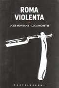 Libro Roma violenta Duke Montana Luca Moretti