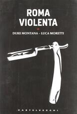 Libro Roma violenta Duke Montana Luca Moretti