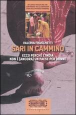 Libro Sari in cammino. Ecco perché l'India non è (ancora) un paese per donne Valeria Fraschetti