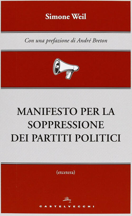 Manifesto per la soppressione dei partiti politici Simone Weil Libro Castelvecchi