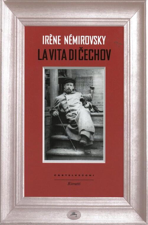 La vita di Cechov Irène Némirovsky Libro Castelvecchi Ritratti IBS