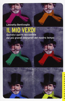 Il mio Verdi. Quindici opere raccontate dai più grandi interpreti del nostro tempo.pdf
