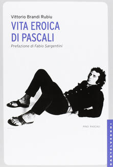 Writersfactory.it Vita eroica di Pascali. Ediz. illustrata Image