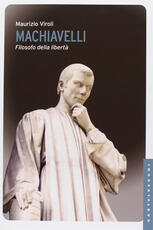 Libro Machiavelli. Filosofo della libertà Maurizio Viroli