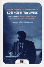 Libro Cosí non si può vivere. Rocco Chinnici: la storia mai raccontata del giudice che sfidò gli intoccabili Fabio De Pasquale Eleonora Iannelli