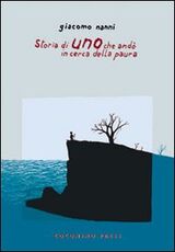 Libro Storia di uno che andò in cerca della paura Giacomo Nanni