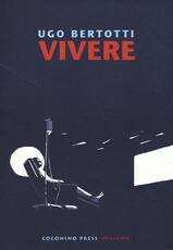 Libro Vivere Ugo Bertotti