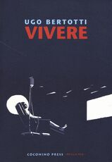 Libro Vivere Ugo Bertotti