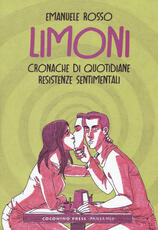 Libro Limoni. Cronache di quotidiane resistenze sentimentali Emanuele Rosso