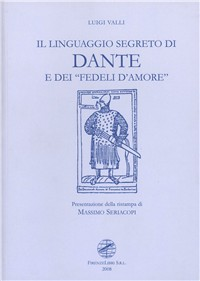 Il linguaggio segreto di Dante e dei «fedeli d'amore»