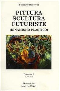 Pittura scultura futuriste (dinamismo plastico)