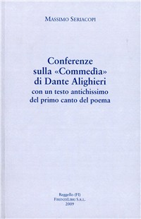 Conferenze sulla «Commedia» di Dante Alighieri con un testo antichissimo del primo canto del poema