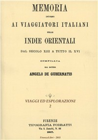 Memoria intorno ai viaggiatori italiani nelle Indie Orientali dal secolo XIII a tutto il XVI