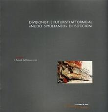Divisionismo e futuristi attorno al «Nudo simultaneo» di Boccioni. Ediz. illustrata.pdf