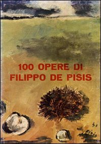 100 opere di Filippo De Pisis