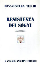 Libro Resistenza dei sogni Bonaventura Tecchi
