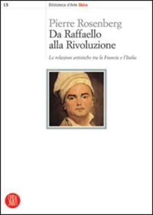 Da Raffaello alla rivoluzione. Le relazioni artistiche tra la Francia e lItalia.pdf