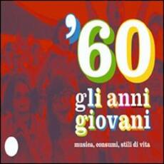 Libro '60. Gli anni giovani. Musica, consumi, stili di vita