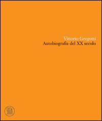 Vittorio Gregotti. Autobiografia del XX secolo