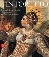 Libro Tintoretto. Il ciclo di Santa Caterina e la quadreria del Palazzo Patriarcale. Catalogo della mostra (Venezia, 6 ottobre 2005-30 luglio 2006)