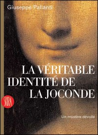 La véritable identité de la Joconde. Un mystère dévoilé