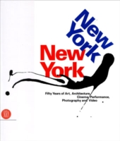 New York, New York. Fifty Years of Art, Architecture, Photography, Film and Video