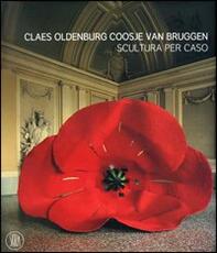 Libro Claes Oldenburg e Coosje van Bruggen. Catalogo della mostra (Rivoli, 25 ottobre 2006-25 febbraio 2007). Ediz. illustrata
