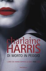 Libro Di morto in peggio Charlaine Harris