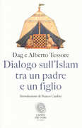 Libro Dialogo sull'Islam tra un padre e un figlio Dag Tessore Alberto Tessore