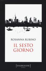 Libro Il sesto giorno Rosanna Rubino