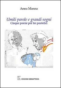 Umili parole e grandi sogni. Cinque poesie per tre pontefici