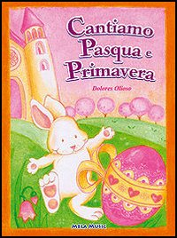 Cantiamo Pasqua e primavera. Con CD Audio