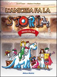 L' amicizia fa la storia. Musical. Con CD Audio