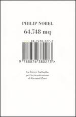 Libro 64.748 mq. La feroce battaglia per la ricostruzione di Ground Zero Philip Nobel