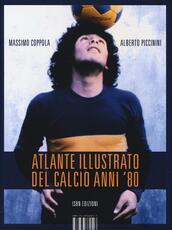 Libro Atlante illustrato del calcio anni '80 Massimo Coppola Alberto Piccinini