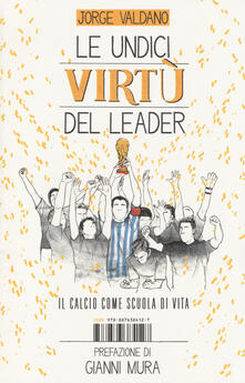Le undici virtù del leader. Il calcio come scuola di vita.pdf