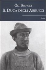 Libro Il duca degli Abruzzi Gigi Speroni