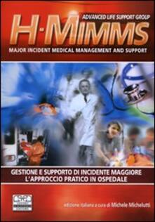H-MIMMS. Major incident medical management and support. Gestione e supporto di incidente maggiore. Lapproccio pratico in ospedale.pdf
