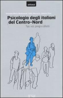 Psicologia degli italiani del centro-nord. Tipi, vizi, pregi e difetti.pdf